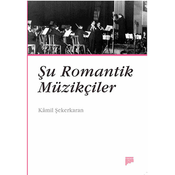 Şu Romantik Müzikçiler Kamil Şekerkaran