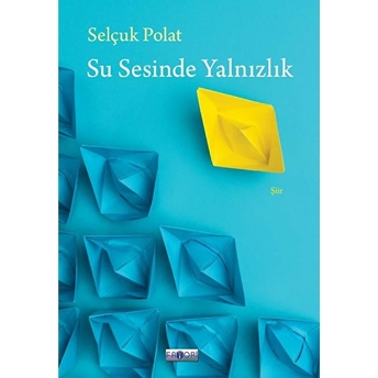 Su Sesinde Yalnızlık Selçuk Polat