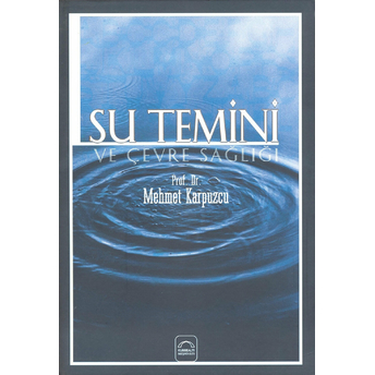 Su Temini Ve Çevre Sağlığı Mehmet Karpuzcu