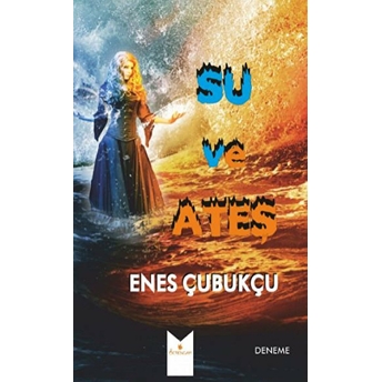 Su Ve Ateş Enes Çubukçu