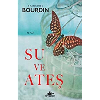 Su Ve Ateş Françoise Bourdin