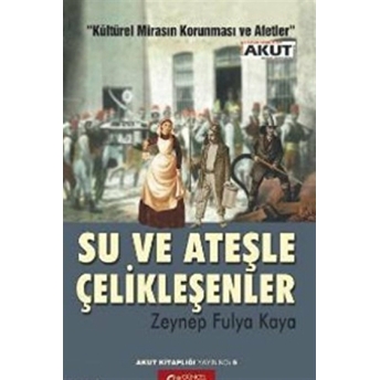 Su Ve Ateşle Çelikleşenler Zeynep Fulya Kaya