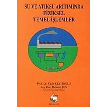 Su Ve Atıksu Arıtımında Fiziksel Temel Işlemler Kadir Kestioğlu