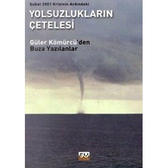 Şubat 2001 Krizinin Ardındaki Yolsuzlukların Çetelesi Güler Kömürcü