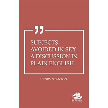 Subjects Avoided In Sex: A Discussion In Plain English Henry Stanton