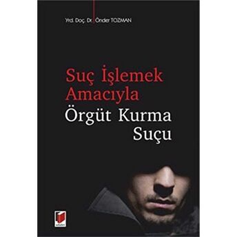 Suç Işlemek Amacıyla Örgüt Kurma Suçu Önder Tozman