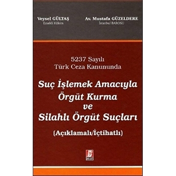 Suç Işlemek Amacıyla Örgüt Kurma Ve Silahlı Örgüt Suçları Ciltli Mustafa Güzeldere