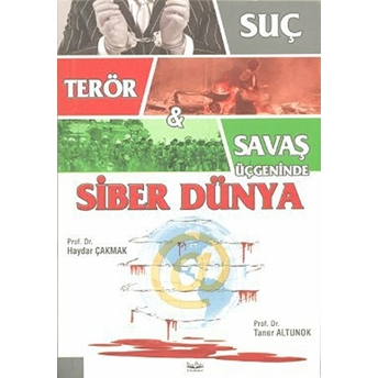 Suç, Terör, Savaş Üçgeninde Siber Dünya-Taner Altunok