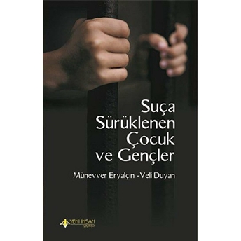 Suça Sürüklenen Çocuk Ve Gençler Münevver Eryalçın, Veli Duyan