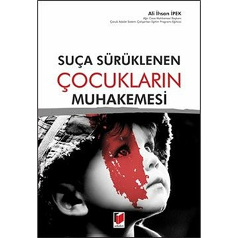 Suça Sürüklenen Çocukların Muhakemesi Ali Ihsan Ipek