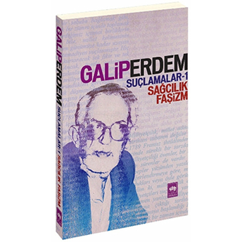 Suçlamalar 1 - Sağcılık, Faşizm Galip Erdem