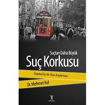 Suçtan Daha Büyük Suç Korkusu Mehmet Kul