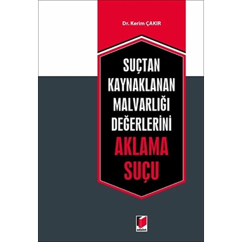 Suçtan Kaynaklanan Malvarlığı Değerlerini Aklama Suçu Kerim Çakır