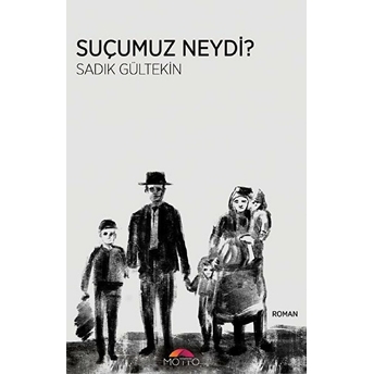 Suçumuz Neydi? Sadık Gültekin