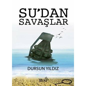 Su'dan Savaşlar Dursun Yıldız