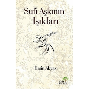 Sufi Aşkının Işıkları Ersin Akyazı