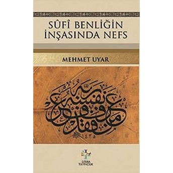 Sufi Benliğin Inşasında Nefs Mehmet Uyar