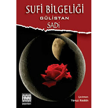 Sufi Bilgeliği Gülistan Şirazlı Şeyh Sadi