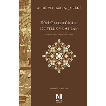 Sûfî Geleneğinde Dostluk Ve Ahlâk Abdülvehhab Eş-Şa‘rani