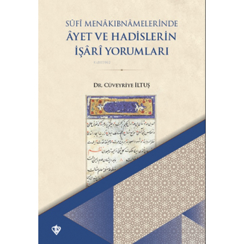 Sufi Menakıbnamelerinde Ayet Ve Hadislerin Işari Yorumları Cüveyriye Iltuş