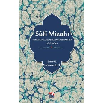 Sûfî Mizahı (Türk Islâm Ve Klasik Arap Edebiyatında Sûfî Figürü) Emin Uz