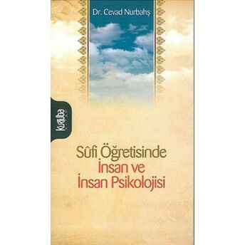 Sufi Öğretisinde Insan Ve Insan Psikolojisi Cevad Nurbahş