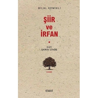 Sufi Şairin Izinde Şiir Ve Irfan Bilal Kemikli