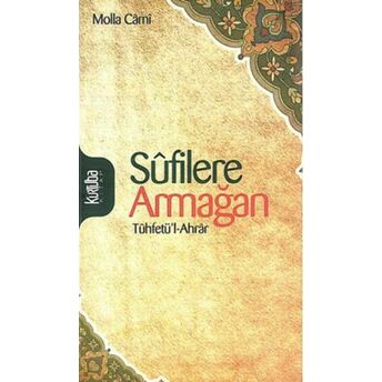 Sufilere Armağan Tuhfetü'l-Ahrar Molla Cami