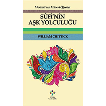 Sufi'nin Aşk Yolculuğu William C. Chittick