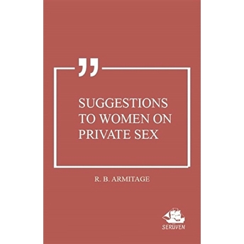 Suggestions To Women On Private Sex R. B. Armitage