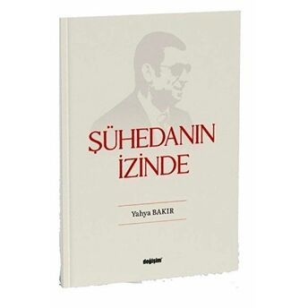 Şühedanın Izinde Yahya Bakır