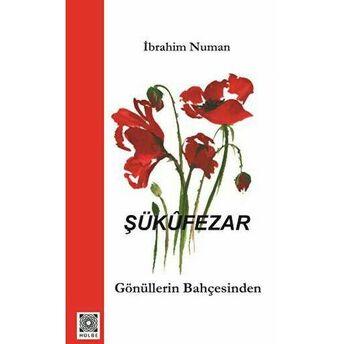 Şükufezar - Gönüllerin Bahçesinden Ibrahim Numan