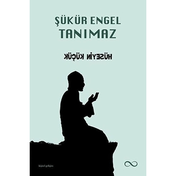 Şükür Engel Tanımaz Hüseyin Küçük