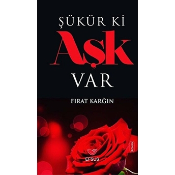 Şükür Ki Aşk Var Fırat Karğın