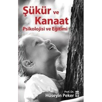 Şükür Ve Kanaat Psikolojisi Ve Eğitimi Hüseyin Peker