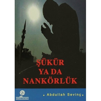 Şükür Ya Da Nankörlük Cep Boy Abdullah Sevinç