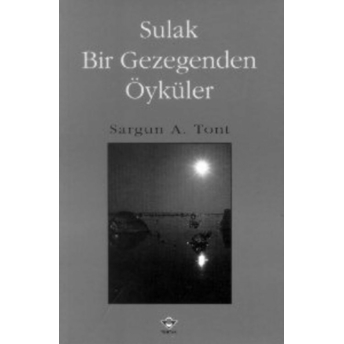 Sulak Bir Gezegenden Öyküler Sargun A. Tont