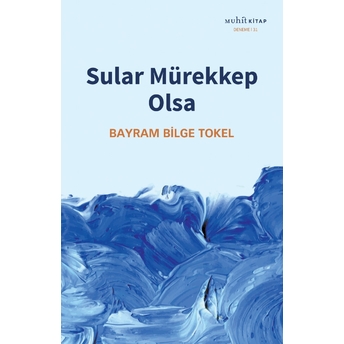 Sular Mürekkep Olsa Bayram Bilge Tokel