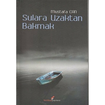 Sulara Uzaktan Bakmak-Mustafa Can