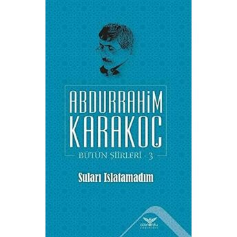 Suları Islatamadım Abdurrahim Karakoç