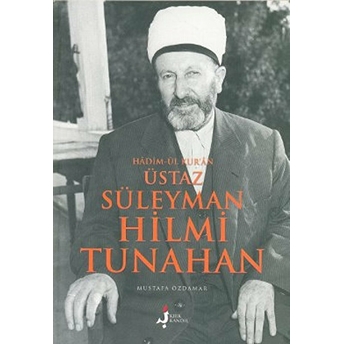 Süleyman Hilmi Tunahan Hadimül Kuran Üstaz Mustafa Özdamar