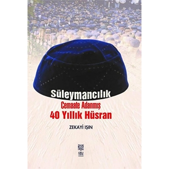 Süleymancılık Cemaate Adanmış 40 Yıllık Hüsran Zekayi Işın