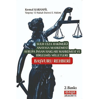 Sulh Ceza Hakimliği Anayasa Mahkemesi Avrupa Insan Hakları Mahkemesi Ve Birleşmiş Milletlere Başvuru Rehberi Kemal Karanfil