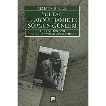 Sultan 2. Abdülhamid'in Sürgün Günleri M. Metin Hülagü