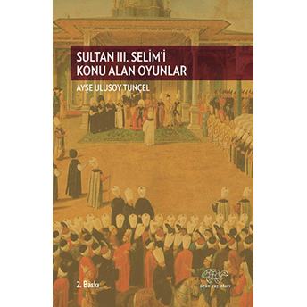 Sultan 3. Selim'i Konu Alan Oyunlar