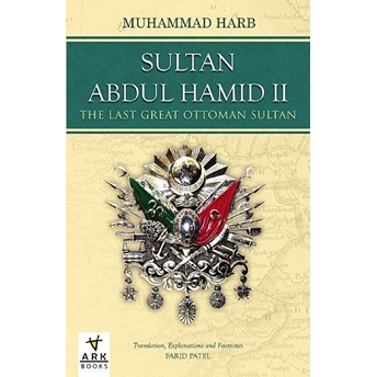 Sultan Abdulhamid 2 - The Last Great Ottoman Sultan - Muhammed Harb