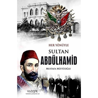 Sultan Abdülhamid-Her Yönüyle Mustafa Müftüoğlu