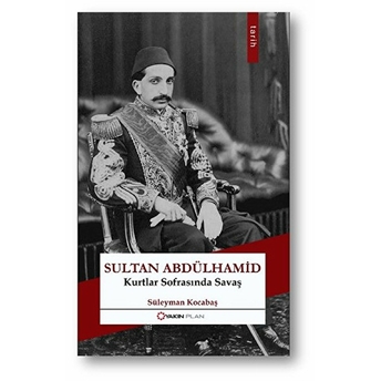 Sultan Abdülhamid: Kurtlar Sofrasında Savaş Süleyman Kocabaş