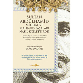 Sultan Abdülhamid Ve Midhat Ve Mahmud Paşaları Nasıl Katlettirdi? Saro Dadyan