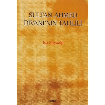 Sultan Ahmed Divanı’nın Tahlili-Isa Kayaalp